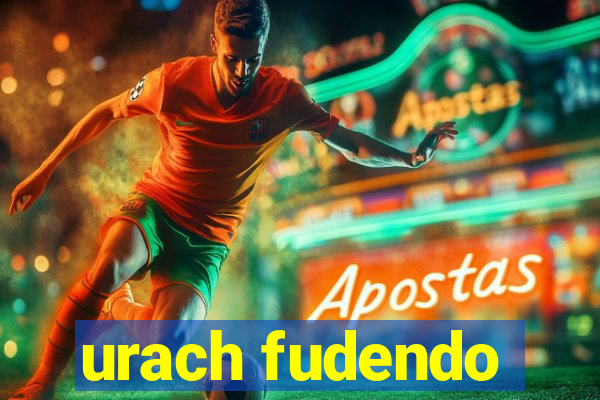 urach fudendo